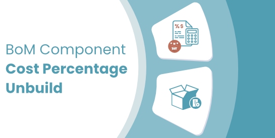 BoM Component Cost Percentage - Unbuild