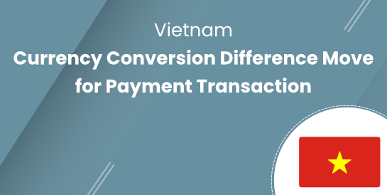 Vietnam - Currency Conversion Difference Move for Payment Transaction