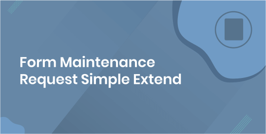 Form Maintenance Request Simple Extend