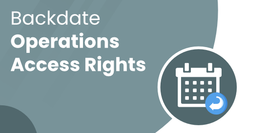 Backdate Operations Access Rights