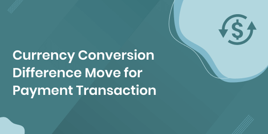 Currency Conversion Difference Move for Payment Transaction