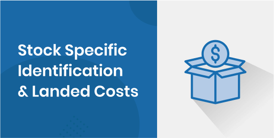 Stock Specific Identification & Landed Costs