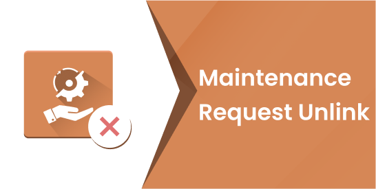 Maintenance Request Unlink