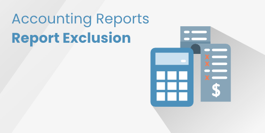 Accounting Reports - Report Exclusion