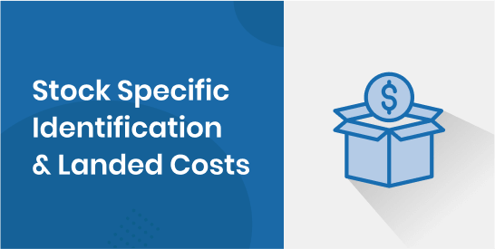 Specific Identification Costing & Landed Costs